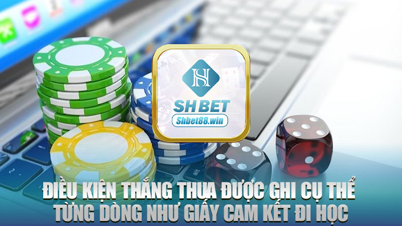 Điều kiện thắng thua được ghi cụ thể từng dòng như giấy cam kết đi học