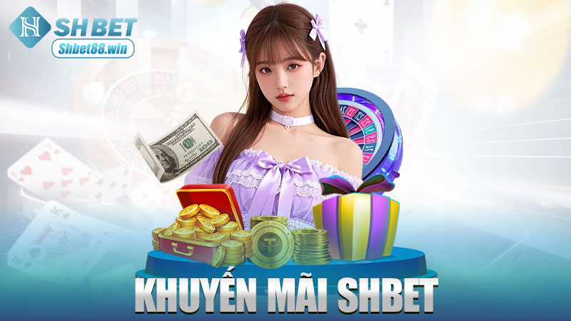 Khuyến mãi Shbet – Ưu đãi ngập mặt, quà tặng nhiều hơn cả đám cưới