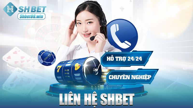 Liên hệ Shbet – Hỗ trợ nhanh như bão, thân thiện như người quen lâu ngày