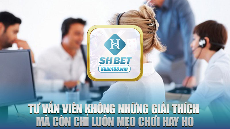 Tư vấn viên không những giải thích mà còn chỉ luôn mẹo chơi hay ho