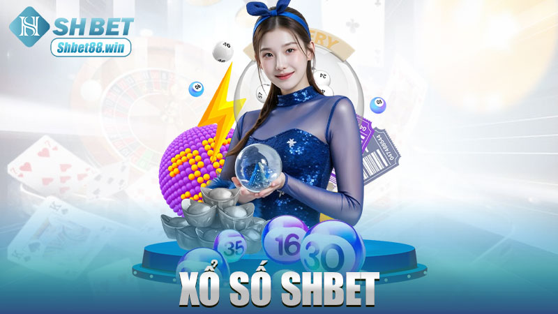 Xổ số Shbet – Xổ trúng một phát, đổi vận luôn chiều